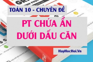 Cách giải phương trình chứa ẩn dưới dấu căn - Toán lớp 10